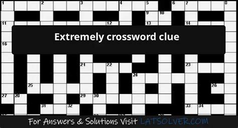 extremely crossword clue|l EXTREMELY